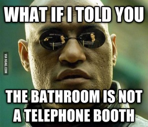 To-the-guy-who-got-mad-at-me-for-flushing-the-toilet-while-he-was-on-his-cell-phone